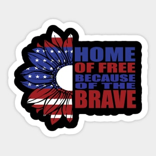 Home of free because of the brave Sticker